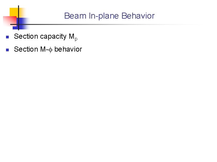 Beam In-plane Behavior n Section capacity Mp n Section M- behavior 