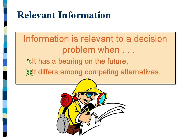Relevant Information is relevant to a decision problem when. . . ÊIt has a