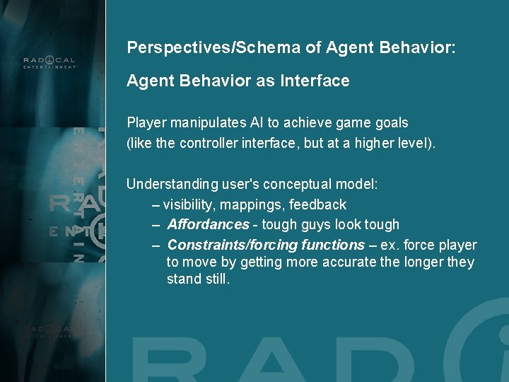 Perspectives/Schema of Agent Behavior: Agent Behavior as Interface Player manipulates AI to achieve game