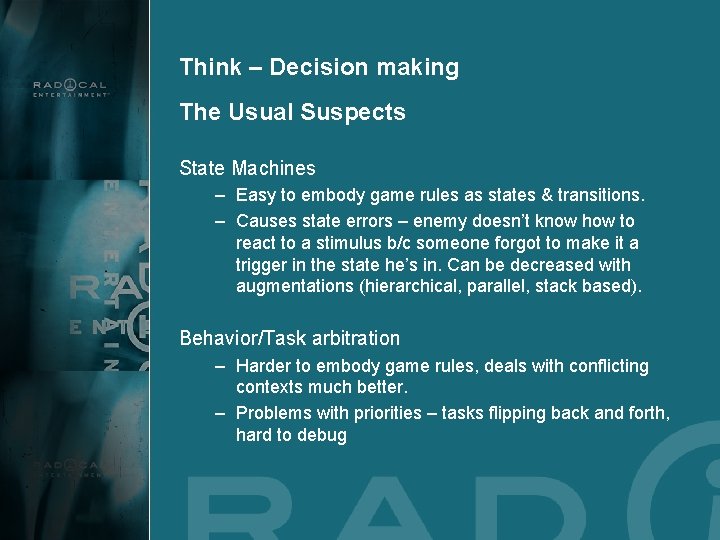 Think – Decision making The Usual Suspects State Machines – Easy to embody game