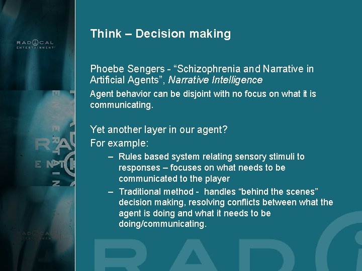 Think – Decision making Phoebe Sengers - “Schizophrenia and Narrative in Artificial Agents”, Narrative