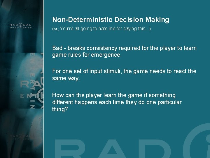 Non-Deterministic Decision Making (or, You're all going to hate me for saying this. .