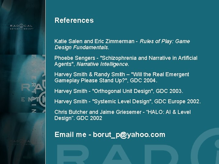 References Katie Salen and Eric Zimmerman - Rules of Play: Game Design Fundamentals. Phoebe