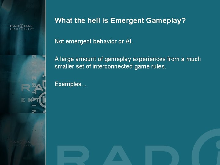 What the hell is Emergent Gameplay? Not emergent behavior or AI. A large amount