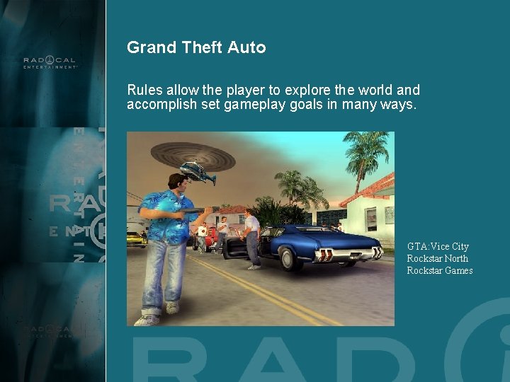 Grand Theft Auto Rules allow the player to explore the world and accomplish set