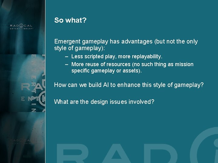 So what? Emergent gameplay has advantages (but not the only style of gameplay): –