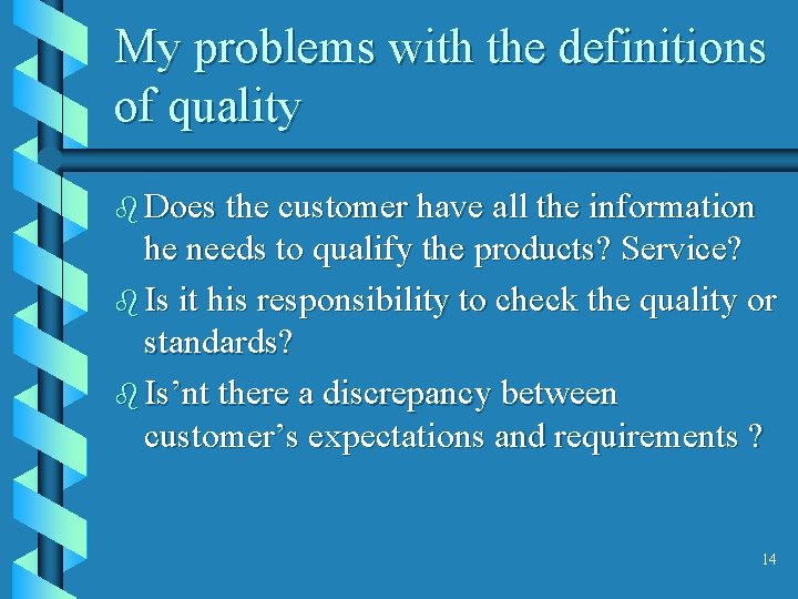 My problems with the definitions of quality b Does the customer have all the
