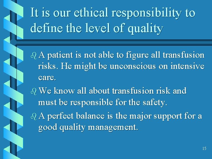 It is our ethical responsibility to define the level of quality b A patient