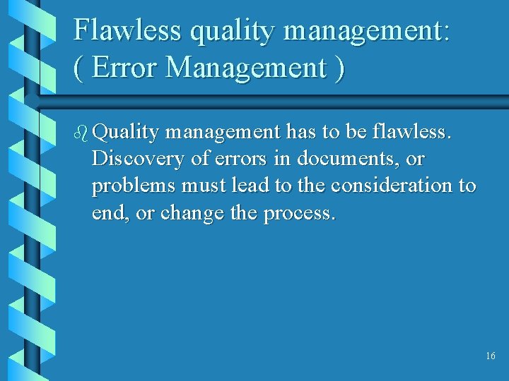 Flawless quality management: ( Error Management ) b Quality management has to be flawless.