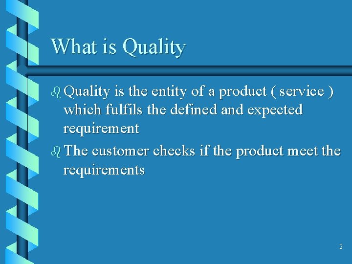 What is Quality b Quality is the entity of a product ( service )