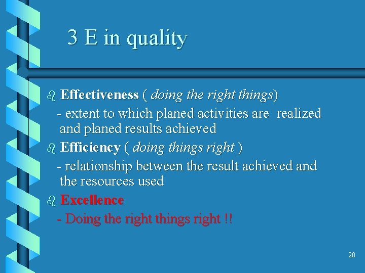 3 E in quality b Effectiveness ( doing the right things) - extent to