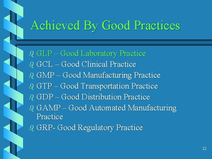 Achieved By Good Practices b GLP – Good Laboratory Practice b GCL – Good