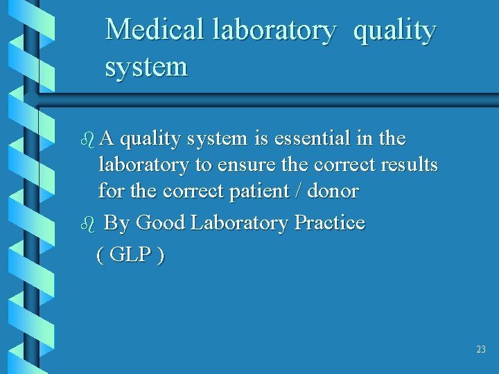 Medical laboratory quality system b A quality system is essential in the laboratory to