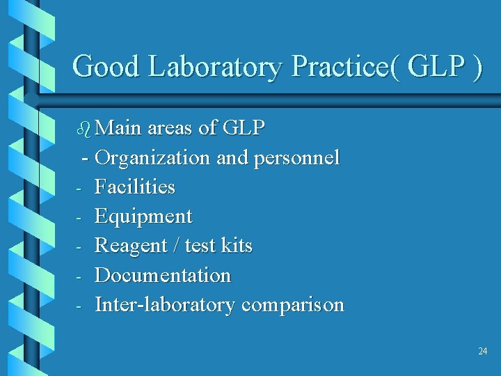 Good Laboratory Practice( GLP ) b Main areas of GLP - Organization and personnel