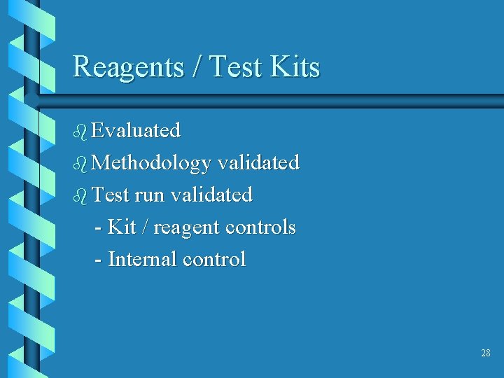 Reagents / Test Kits b Evaluated b Methodology validated b Test run validated -