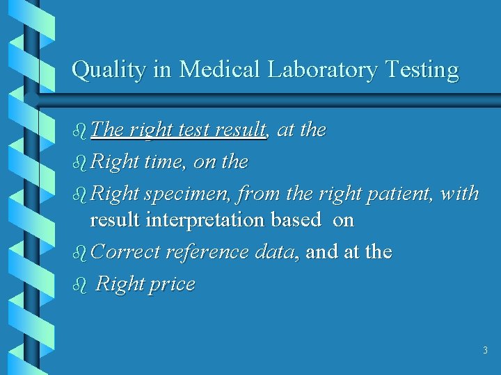 Quality in Medical Laboratory Testing b The right test result, at the b Right