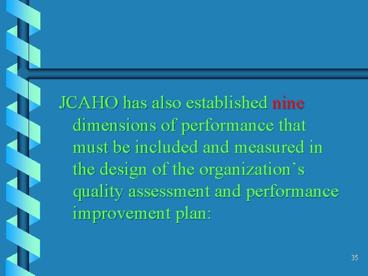 JCAHO has also established nine dimensions of performance that must be included and measured