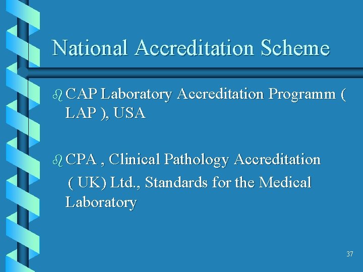 National Accreditation Scheme b CAP Laboratory Accreditation Programm ( LAP ), USA b CPA