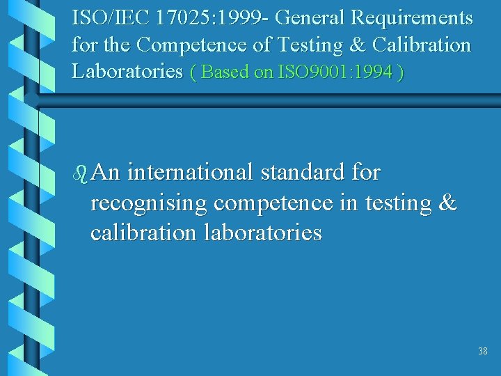 ISO/IEC 17025: 1999 - General Requirements for the Competence of Testing & Calibration Laboratories