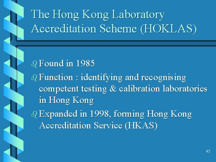 The Hong Kong Laboratory Accreditation Scheme (HOKLAS) b Found in 1985 b Function :
