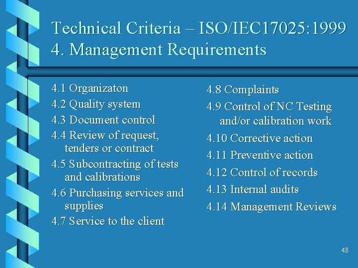 Technical Criteria – ISO/IEC 17025: 1999 4. Management Requirements 4. 1 Organizaton 4. 2