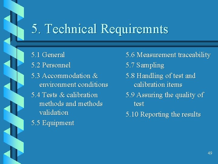 5. Technical Requiremnts 5. 1 General 5. 2 Personnel 5. 3 Accommodation & environment