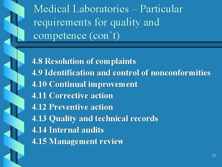 Medical Laboratories – Particular requirements for quality and competence (con’t) 4. 8 Resolution of