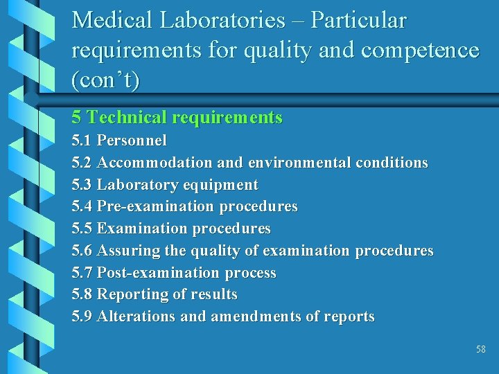 Medical Laboratories – Particular requirements for quality and competence (con’t) 5 Technical requirements 5.