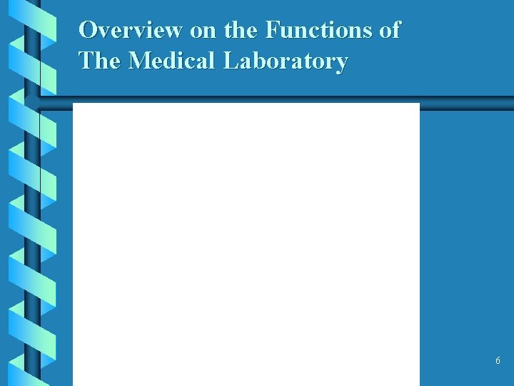 Overview on the Functions of The Medical Laboratory 6 