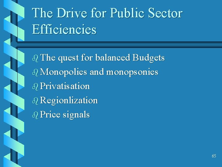 The Drive for Public Sector Efficiencies b The quest for balanced Budgets b Monopolies