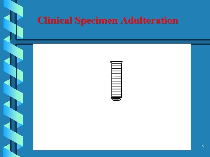 Clinical Specimen Adulteration 7 