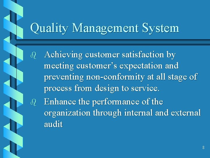 Quality Management System b b Achieving customer satisfaction by meeting customer’s expectation and preventing