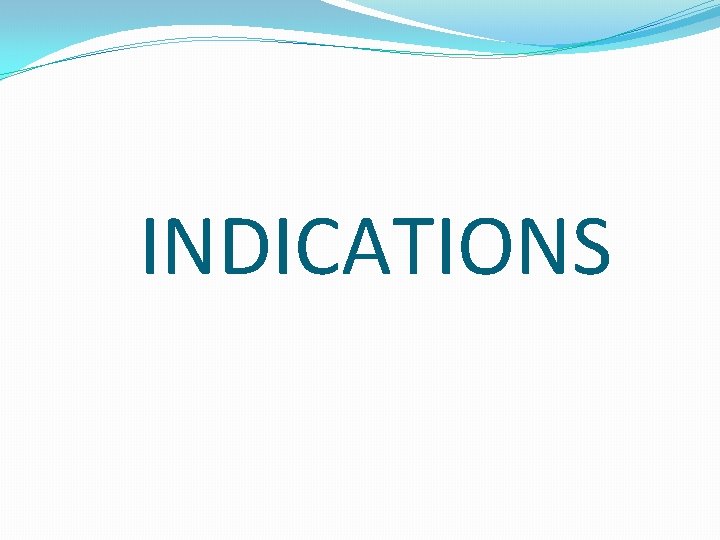INDICATIONS 