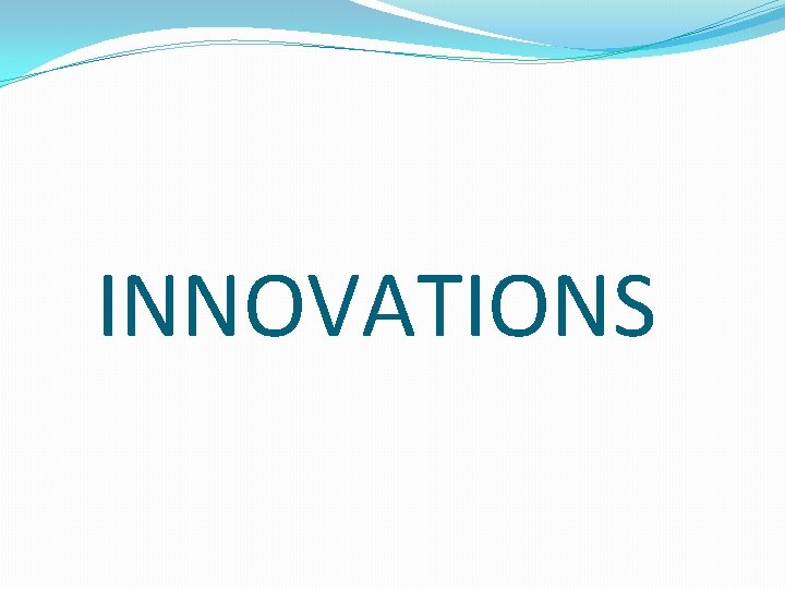 INNOVATIONS 