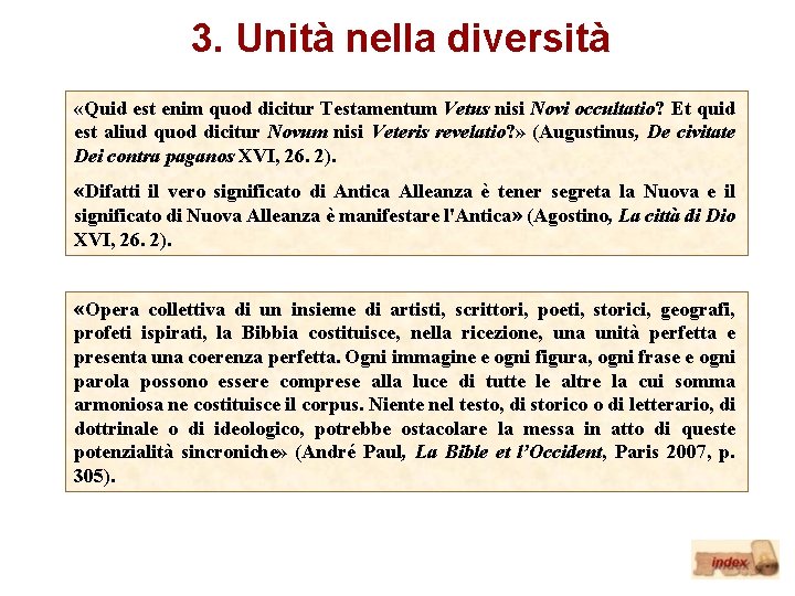 3. Unità nella diversità «Quid est enim quod dicitur Testamentum Vetus nisi Novi occultatio?