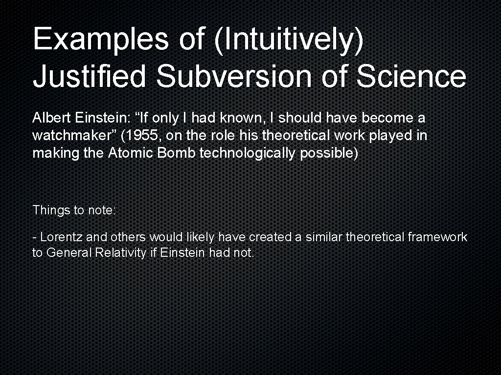 Examples of (Intuitively) Justified Subversion of Science Albert Einstein: “If only I had known,