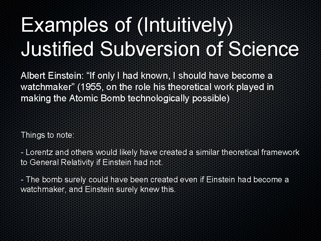 Examples of (Intuitively) Justified Subversion of Science Albert Einstein: “If only I had known,