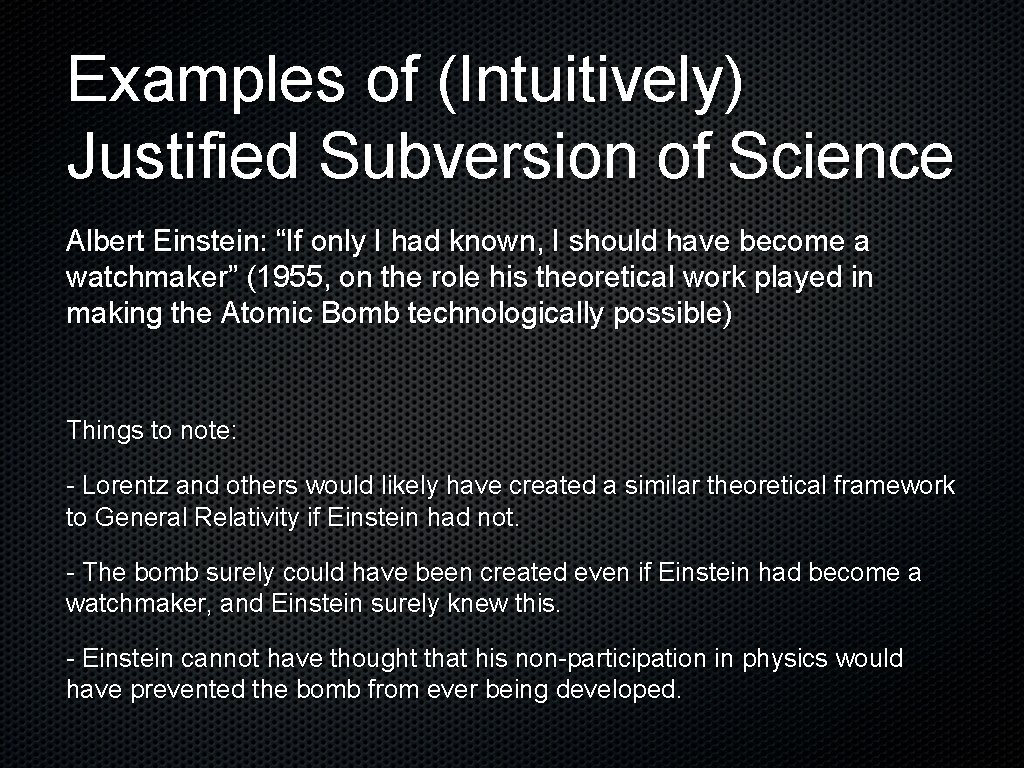 Examples of (Intuitively) Justified Subversion of Science Albert Einstein: “If only I had known,