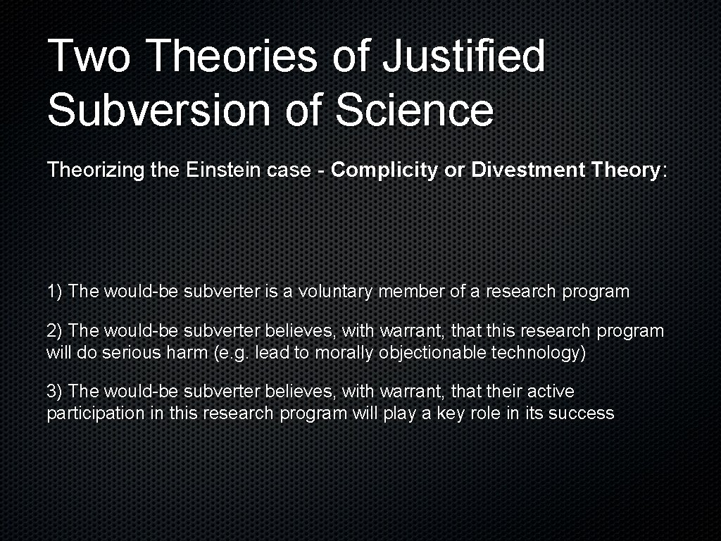 Two Theories of Justified Subversion of Science Theorizing the Einstein case - Complicity or