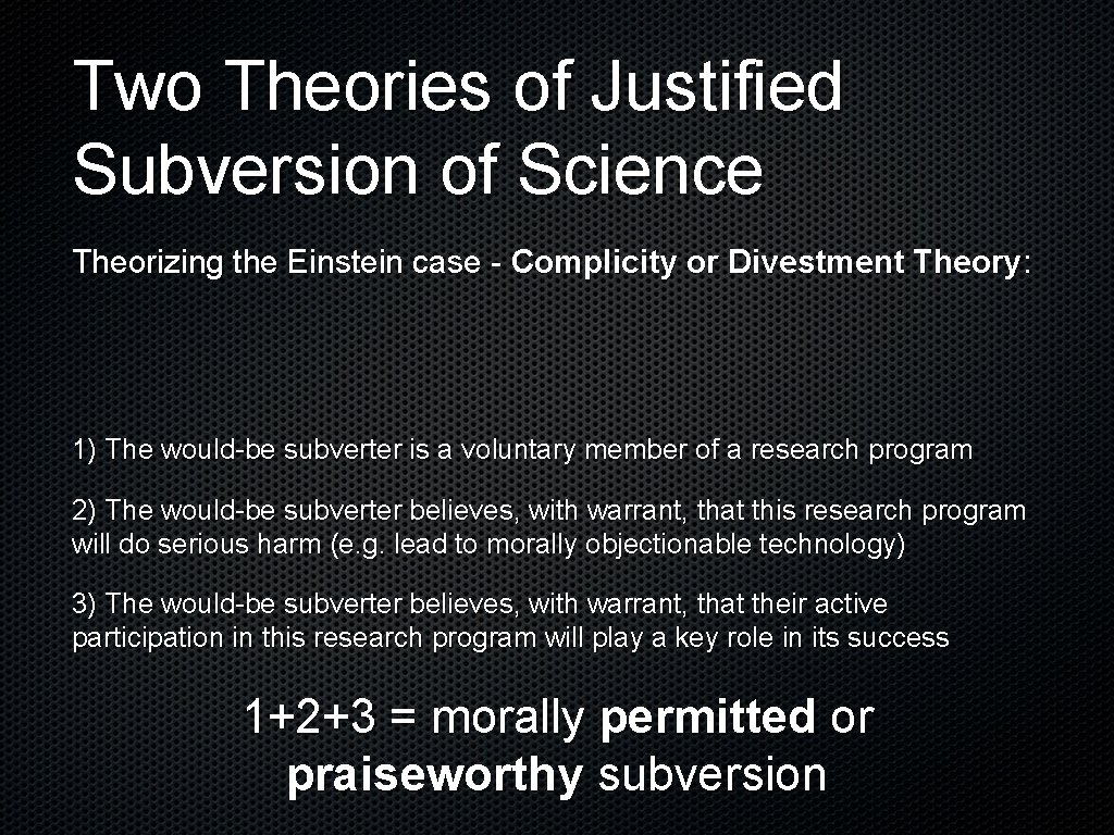 Two Theories of Justified Subversion of Science Theorizing the Einstein case - Complicity or