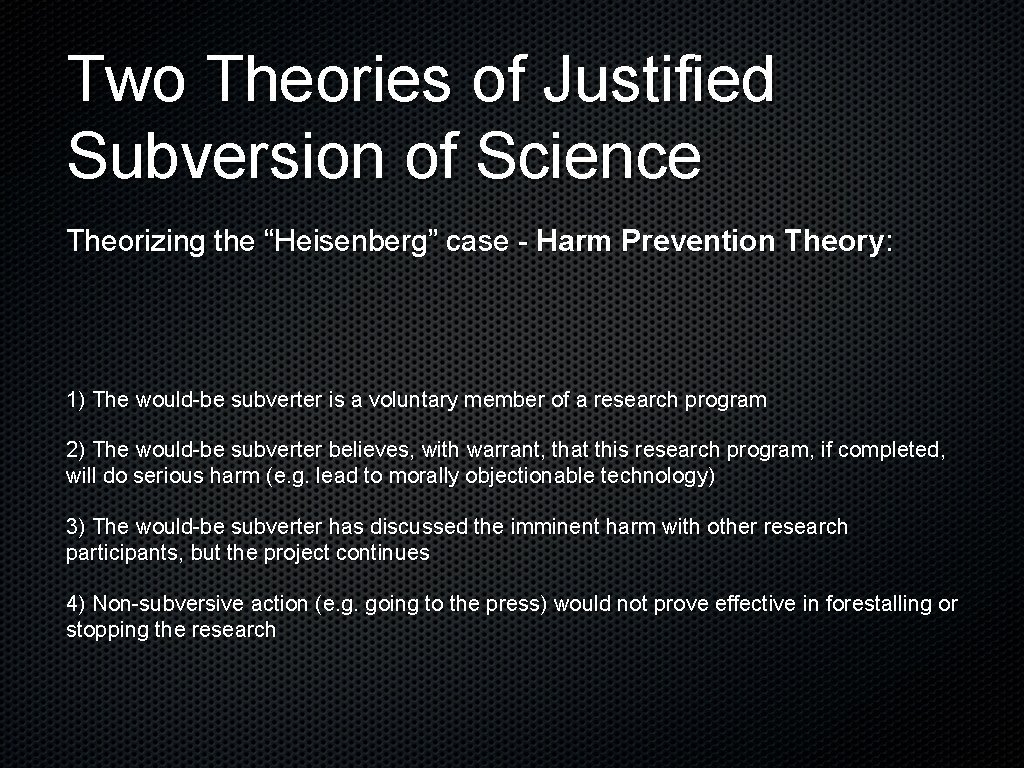 Two Theories of Justified Subversion of Science Theorizing the “Heisenberg” case - Harm Prevention