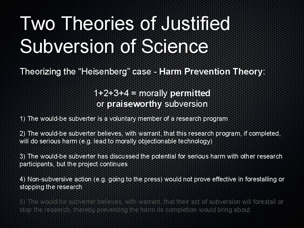 Two Theories of Justified Subversion of Science Theorizing the “Heisenberg” case - Harm Prevention