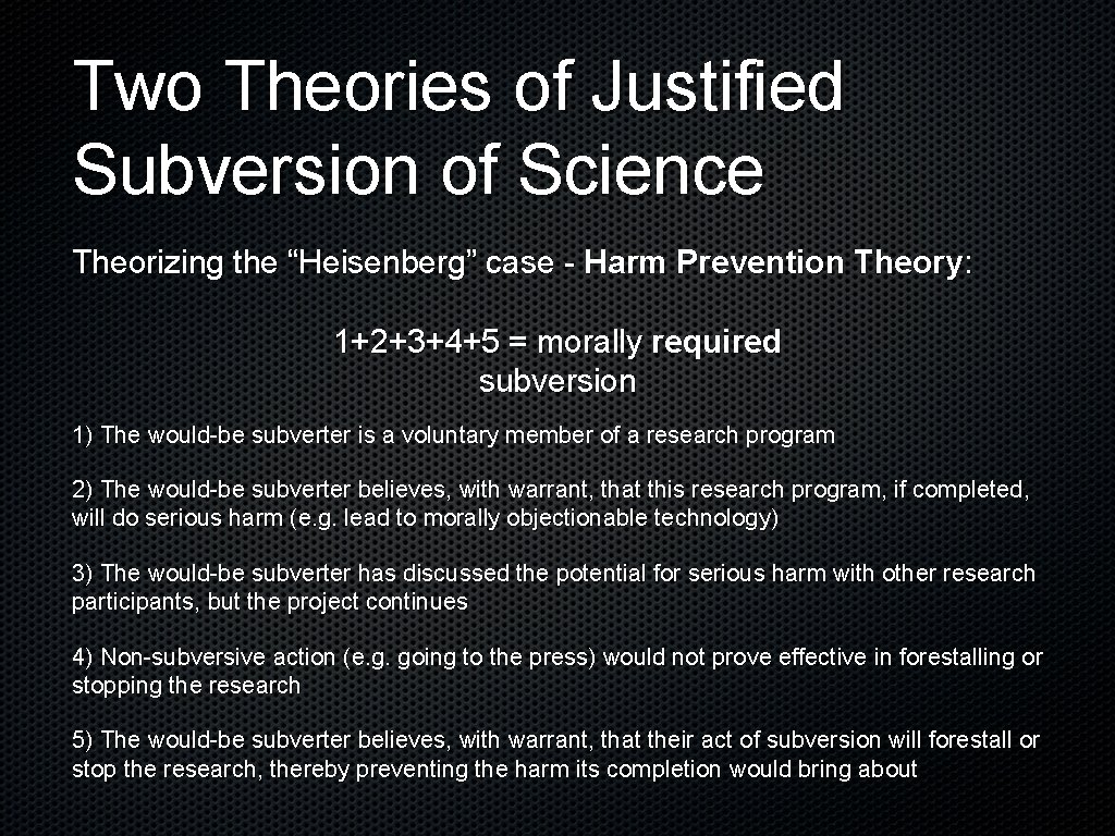 Two Theories of Justified Subversion of Science Theorizing the “Heisenberg” case - Harm Prevention