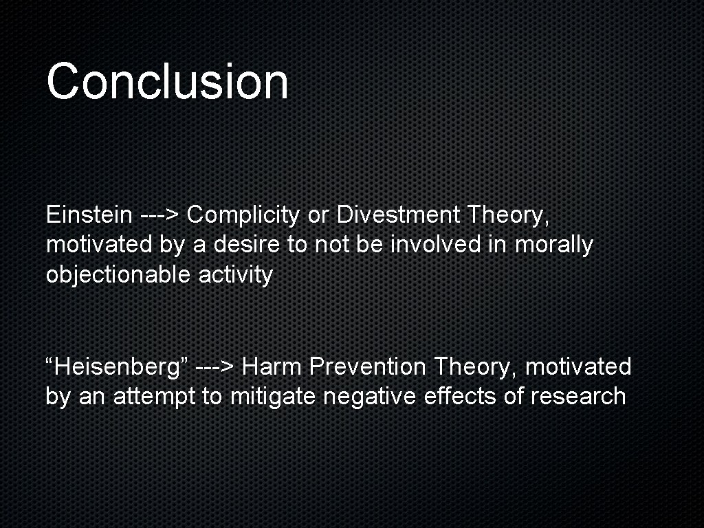 Conclusion Einstein ---> Complicity or Divestment Theory, motivated by a desire to not be