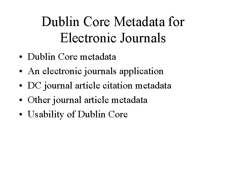 Dublin Core Metadata for Electronic Journals • • • Dublin Core metadata An electronic