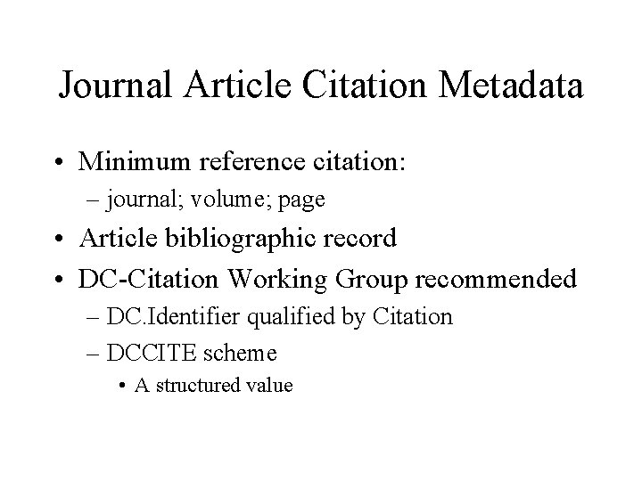 Journal Article Citation Metadata • Minimum reference citation: – journal; volume; page • Article