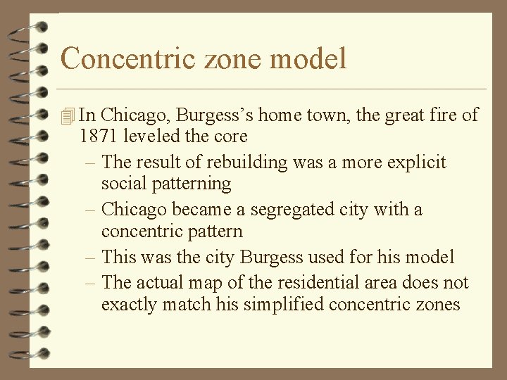 Concentric zone model 4 In Chicago, Burgess’s home town, the great fire of 1871