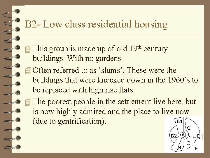 B 2 - Low class residential housing 4 This group is made up of