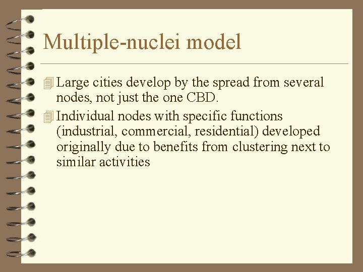 Multiple-nuclei model 4 Large cities develop by the spread from several nodes, not just