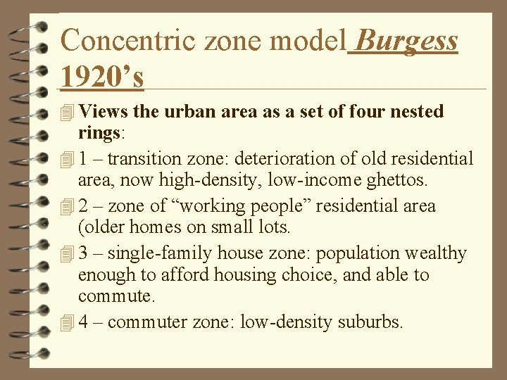 Concentric zone model Burgess 1920’s 4 Views the urban area as a set of